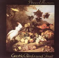 Procol Harum : Exotic Birds & Fruit